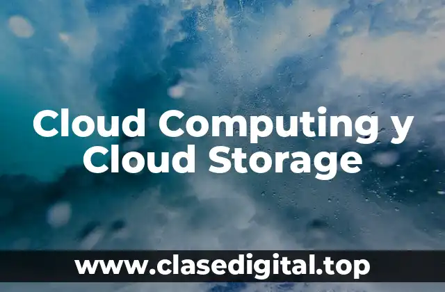 Cloud Computing y Cloud Storage