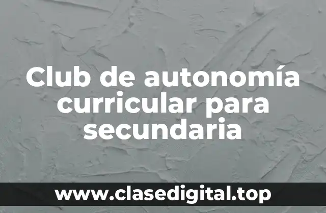 Club de autonomía curricular para secundaria
