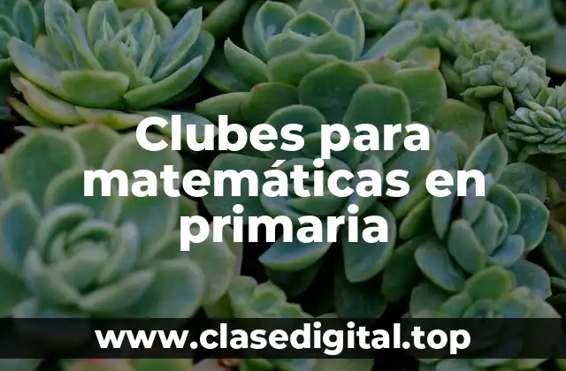 Clubes para matemáticas en primaria