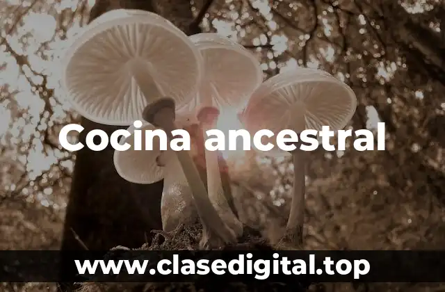 Cocina ancestral