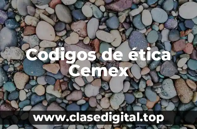 Codigos de ética Cemex