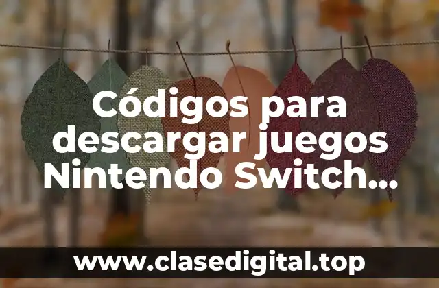 Códigos para descargar juegos Nintendo Switch gratis