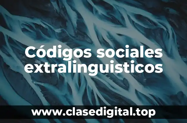 Códigos sociales extralinguisticos