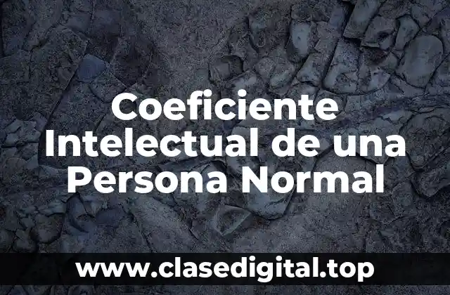 Coeficiente Intelectual de una Persona Normal