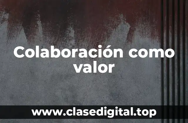 Colaboración como valor