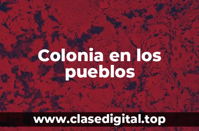 Colonia en los pueblos
