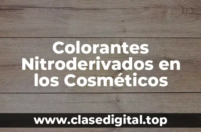 Colorantes Nitroderivados en los Cosméticos