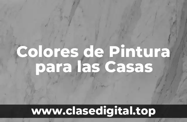 Colores de Pintura para las Casas