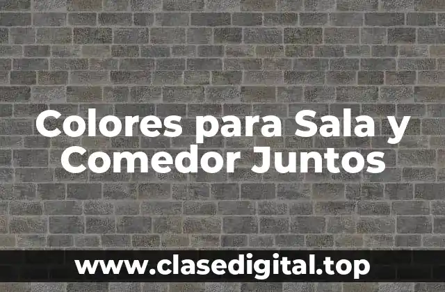 Colores para Sala y Comedor Juntos
