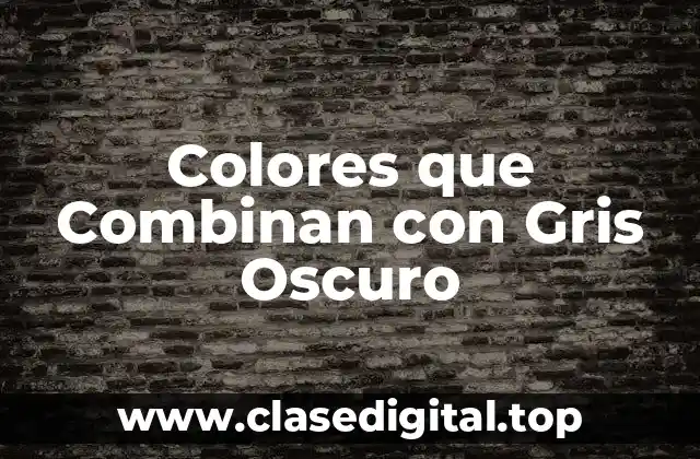 Colores que Combinan con Gris Oscuro