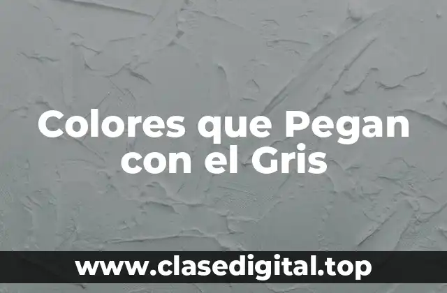 Colores que Pegan con el Gris