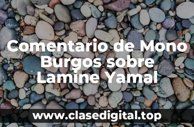 Comentario de Mono Burgos sobre Lamine Yamal