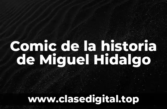 Comic de la historia de Miguel Hidalgo