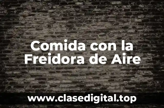 Comida con la Freidora de Aire