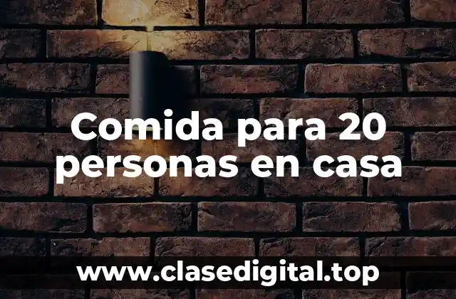 Comida para 20 personas en casa