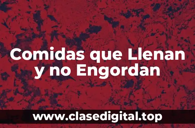 Comidas que Llenan y no Engordan