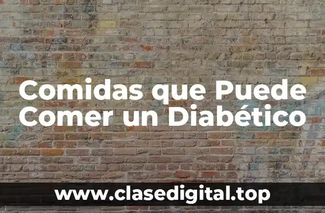 Comidas que Puede Comer un Diabético