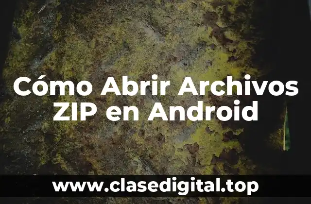 Cómo Abrir Archivos ZIP en Android