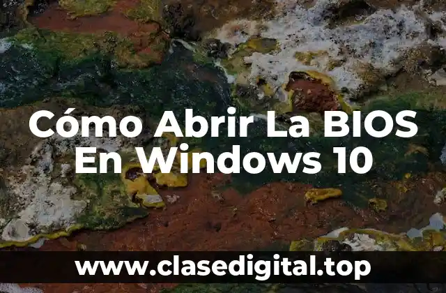 Cómo Abrir La BIOS En Windows 10