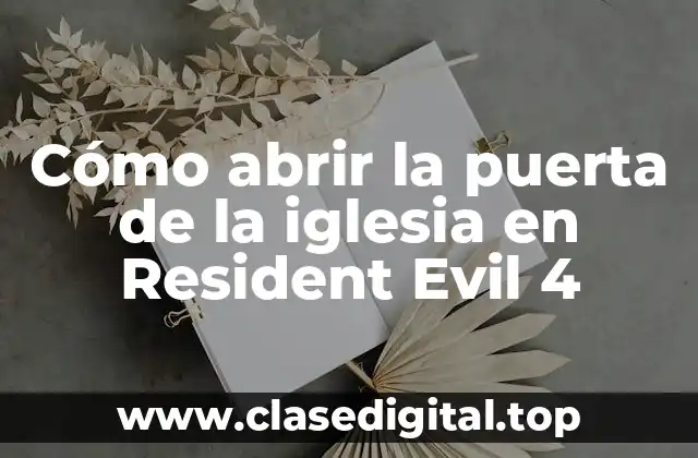 Cómo abrir la puerta de la iglesia en Resident Evil 4