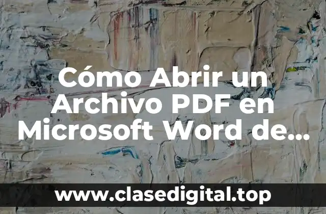 Cómo Abrir un Archivo PDF en Microsoft Word de Forma Rápida y Sencilla