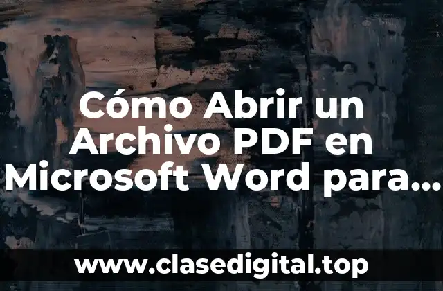 Cómo Abrir un Archivo PDF en Microsoft Word para Editar