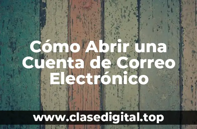 Cómo Abrir una Cuenta de Correo Electrónico