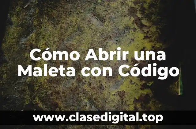 ¿Por qué Es Importante Abrir una Maleta con Código de Forma Segura?
