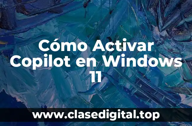 ¿Qué es Copilot en Windows 11?