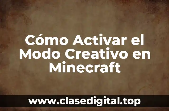 Cómo Activar el Modo Creativo en Minecraft