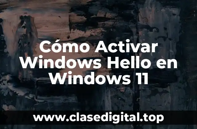 Cómo Activar Windows Hello en Windows 11