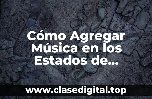 Cómo Agregar Música en los Estados de WhatsApp