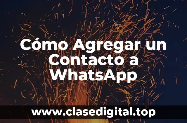 Cómo Agregar un Contacto a WhatsApp