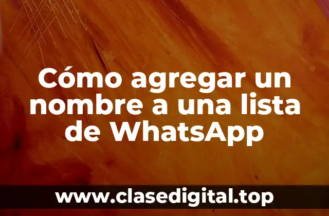 Cómo agregar un nombre a una lista de WhatsApp