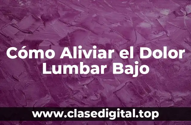 Causas del Dolor Lumbar Bajo
