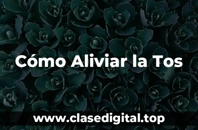 Cómo Aliviar la Tos