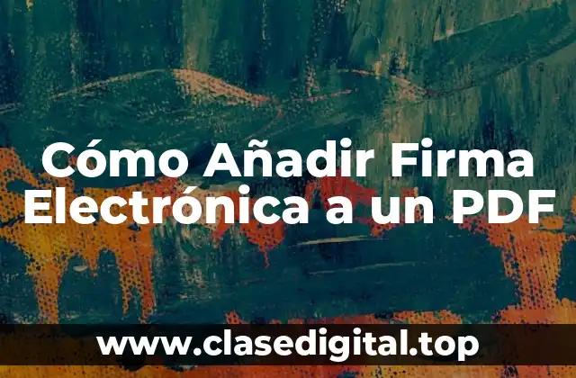 Cómo Añadir Firma Electrónica a un PDF