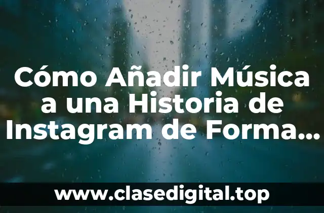 Cómo Añadir Música a una Historia de Instagram de Forma Fácil y Gratuita