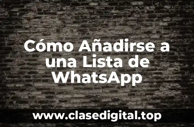 Cómo Añadirse a una Lista de WhatsApp