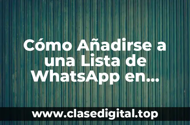 Cómo Añadirse a una Lista de WhatsApp en iPhone