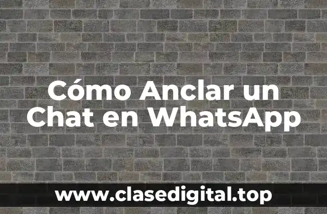Cómo Anclar un Chat en WhatsApp