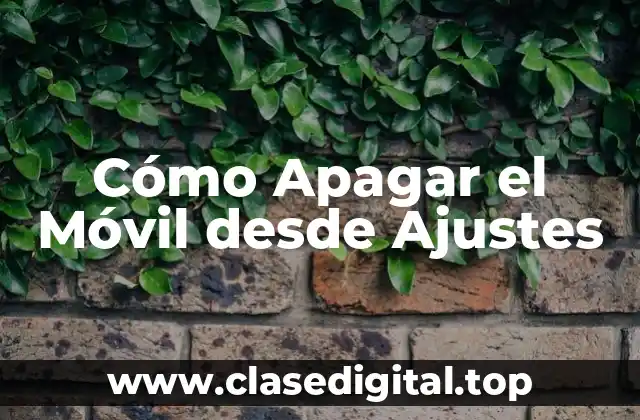Cómo Apagar el Móvil desde Ajustes