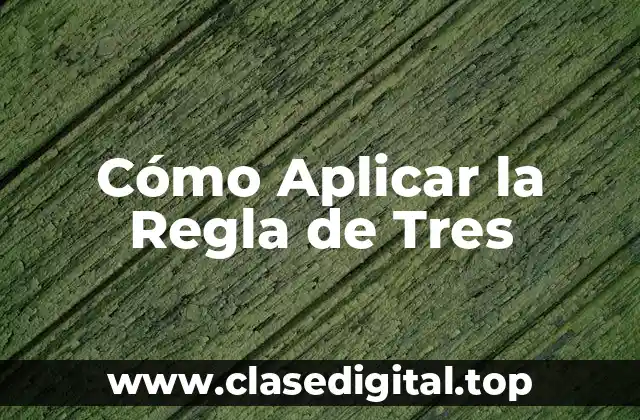 Cómo Aplicar la Regla de Tres