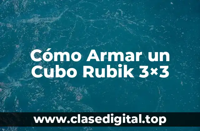 Cómo Armar un Cubo Rubik 3×3
