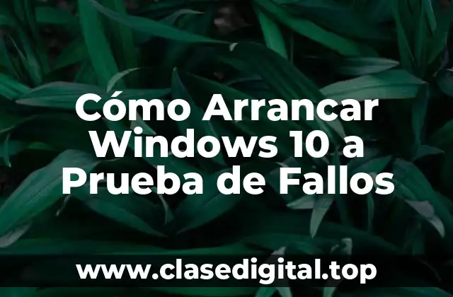 Cómo Arrancar Windows 10 a Prueba de Fallos