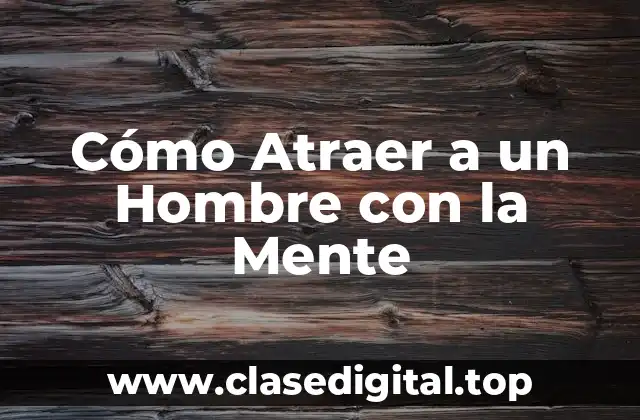 ¿Qué es la Atracción con la Mente?