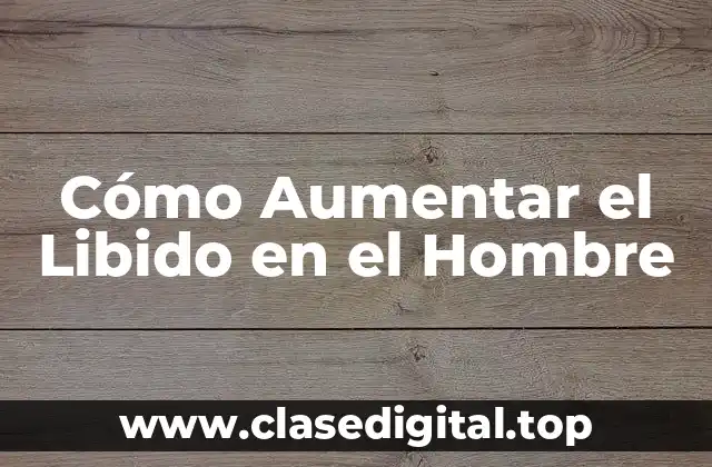 Causas de la Baja Libido en los Hombres