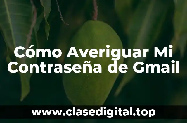 Cómo Averiguar Mi Contraseña de Gmail