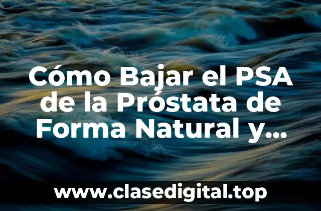 ¿Qué es un Nivel Saludable de PSA?