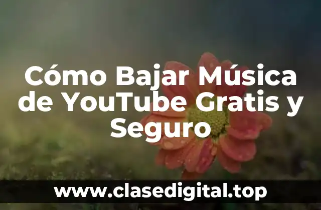 Cómo Bajar Música de YouTube Gratis y Seguro